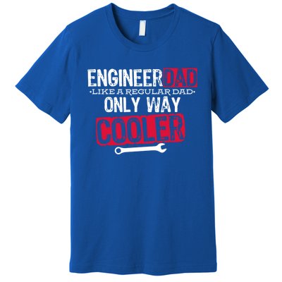 Engineer Dad Way Cooler Gift Premium T-Shirt