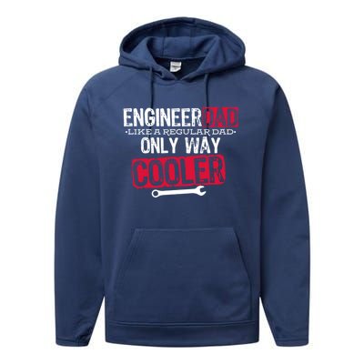 Engineer Dad Way Cooler Gift Performance Fleece Hoodie