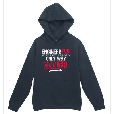 Engineer Dad Way Cooler Gift Urban Pullover Hoodie