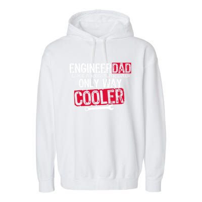 Engineer Dad Way Cooler Gift Garment-Dyed Fleece Hoodie