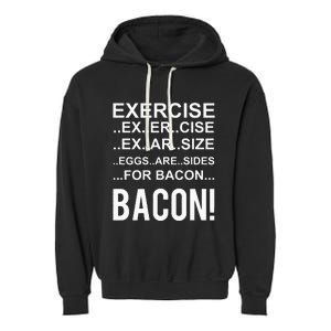 Exercise Eggs Are Side For Bacon! Funny Bacon Garment-Dyed Fleece Hoodie