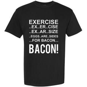 Exercise Eggs Are Side For Bacon! Funny Bacon Garment-Dyed Heavyweight T-Shirt