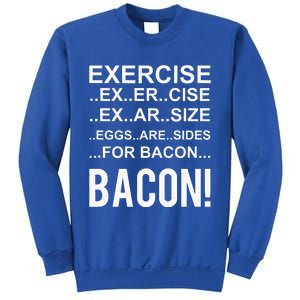 Exercise Eggs Are Side For Bacon! Funny Bacon Sweatshirt