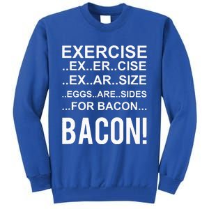 Exercise Eggs Are Side For Bacon! Funny Bacon Tall Sweatshirt