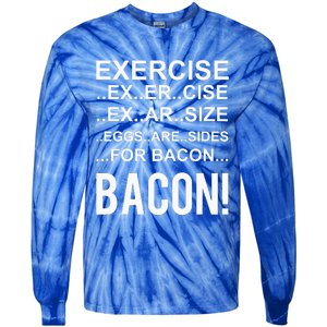 Exercise Eggs Are Side For Bacon! Funny Bacon Tie-Dye Long Sleeve Shirt