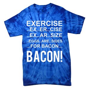 Exercise Eggs Are Side For Bacon! Funny Bacon Tie-Dye T-Shirt