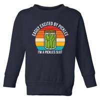 Easily Excited By Pickles IM A Pickles Slut Vintage Quote Toddler Sweatshirt