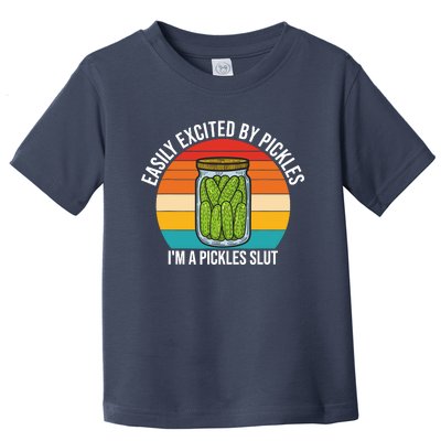 Easily Excited By Pickles IM A Pickles Slut Vintage Quote Toddler T-Shirt