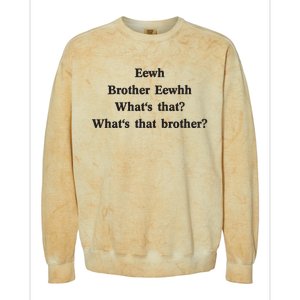 Embroidered Eewh Brother Brother Eewhh Colorblast Crewneck Sweatshirt