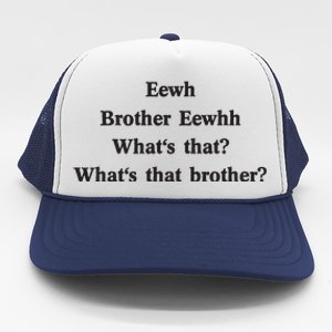 Embroidered Eewh Brother Brother Eewhh Trucker Hat