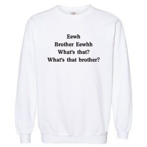 Embroidered Eewh Brother Brother Eewhh Garment-Dyed Sweatshirt