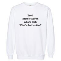 Embroidered Eewh Brother Brother Eewhh Garment-Dyed Sweatshirt