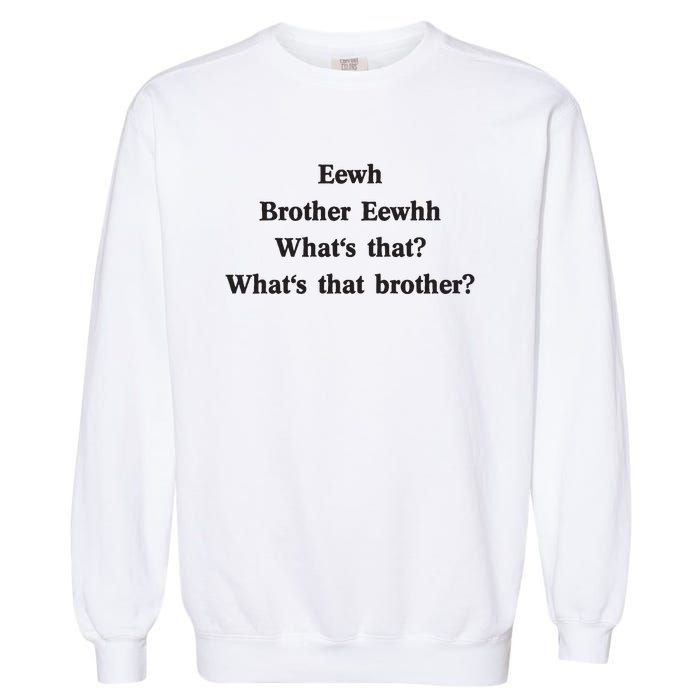 Embroidered Eewh Brother Brother Eewhh Garment-Dyed Sweatshirt