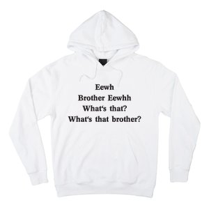 Embroidered Eewh Brother Brother Eewhh Hoodie