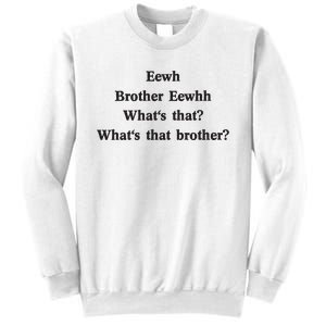 Embroidered Eewh Brother Brother Eewhh Sweatshirt