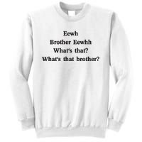 Embroidered Eewh Brother Brother Eewhh Sweatshirt