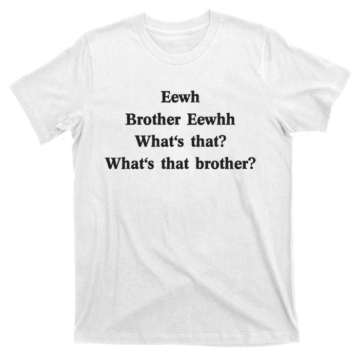 Embroidered Eewh Brother Brother Eewhh T-Shirt