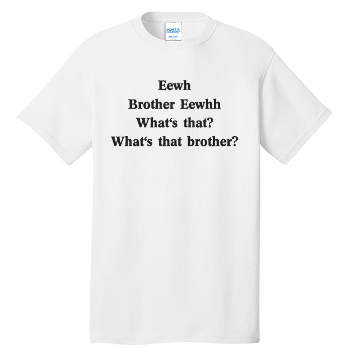 Embroidered Eewh Brother Brother Eewhh Tall T-Shirt