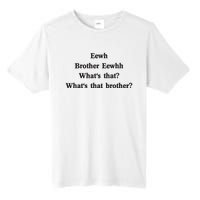 Embroidered Eewh Brother Brother Eewhh Tall Fusion ChromaSoft Performance T-Shirt