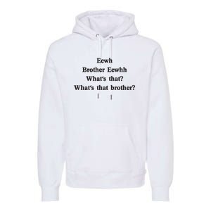 Embroidered Eewh Brother Brother Eewhh Premium Hoodie