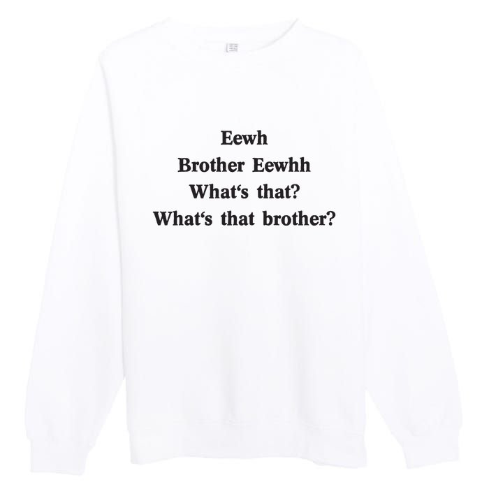 Embroidered Eewh Brother Brother Eewhh Premium Crewneck Sweatshirt