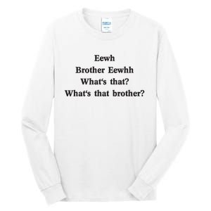 Embroidered Eewh Brother Brother Eewhh Tall Long Sleeve T-Shirt