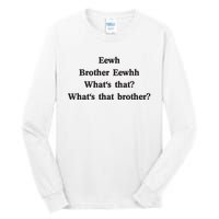 Embroidered Eewh Brother Brother Eewhh Tall Long Sleeve T-Shirt