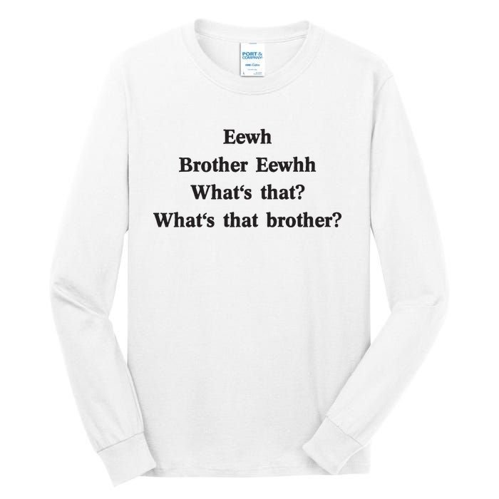 Embroidered Eewh Brother Brother Eewhh Tall Long Sleeve T-Shirt