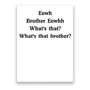 Embroidered Eewh Brother Brother Eewhh Poster