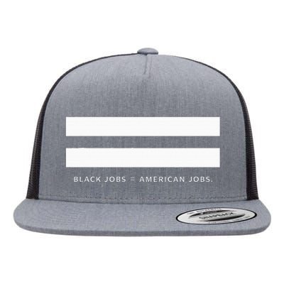 Employment Equality Black Jobs Equals American Jobs Flat Bill Trucker Hat