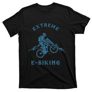 Extreme E Biking E Bike Ebike Bike Electric Bicycle Gift T-Shirt