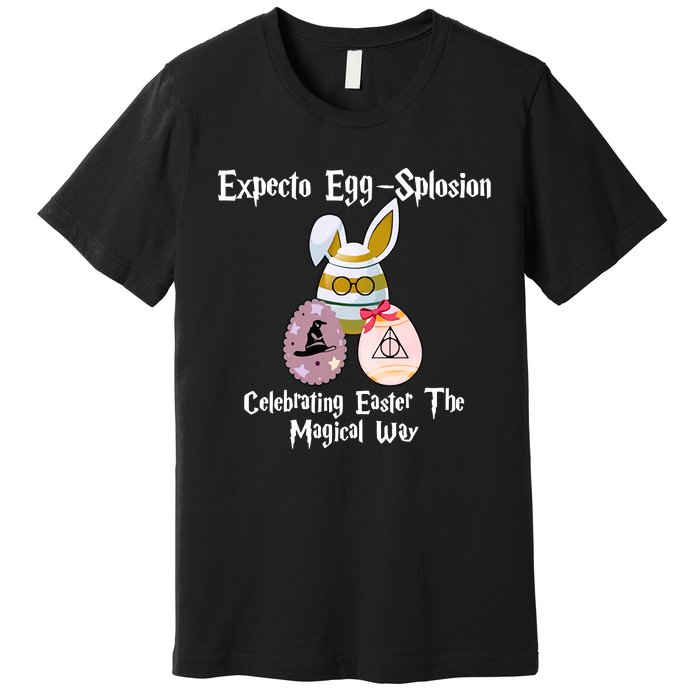 Expecto Eggsplosion Celebrating Easter The Magical Way Potter Easter Premium T-Shirt