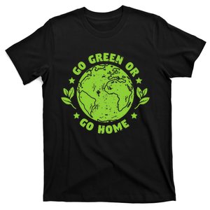 Environmental Earth Day Go Green Or Go Gome T-Shirt