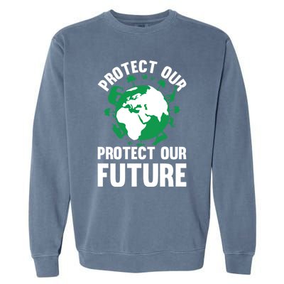 Environt Earth Day Protect Our Earth Protect Our Future Gift Garment-Dyed Sweatshirt