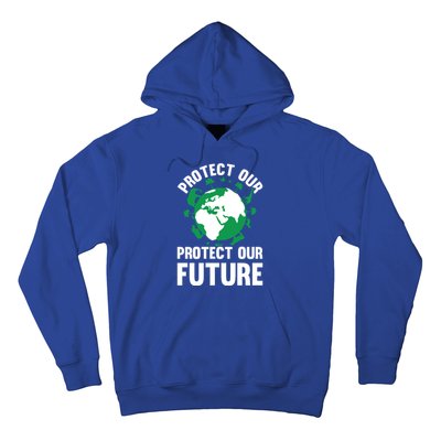 Environt Earth Day Protect Our Earth Protect Our Future Gift Hoodie