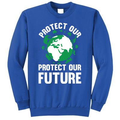 Environt Earth Day Protect Our Earth Protect Our Future Gift Sweatshirt