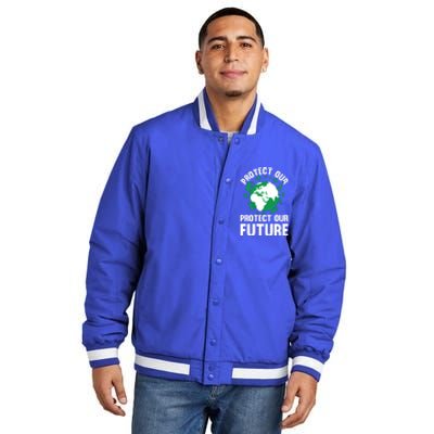 Environt Earth Day Protect Our Earth Protect Our Future Gift Insulated Varsity Jacket