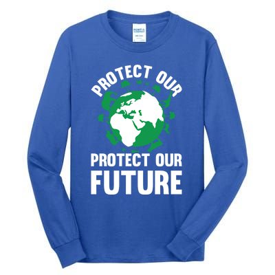 Environt Earth Day Protect Our Earth Protect Our Future Gift Tall Long Sleeve T-Shirt