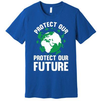 Environt Earth Day Protect Our Earth Protect Our Future Gift Premium T-Shirt