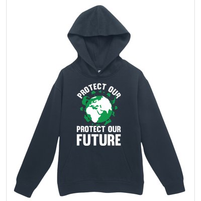 Environt Earth Day Protect Our Earth Protect Our Future Gift Urban Pullover Hoodie