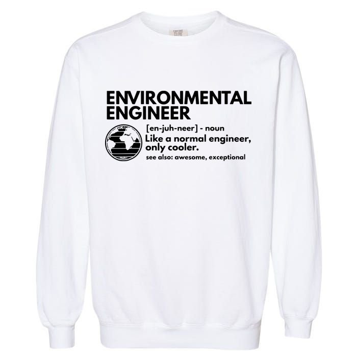 Environmental Engineer Definition Funny Engineering Garment-Dyed Sweatshirt