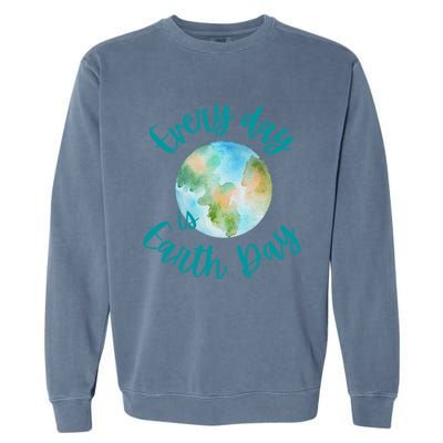 Everyday Every Day Is Earth Day Every Day Gift Garment-Dyed Sweatshirt