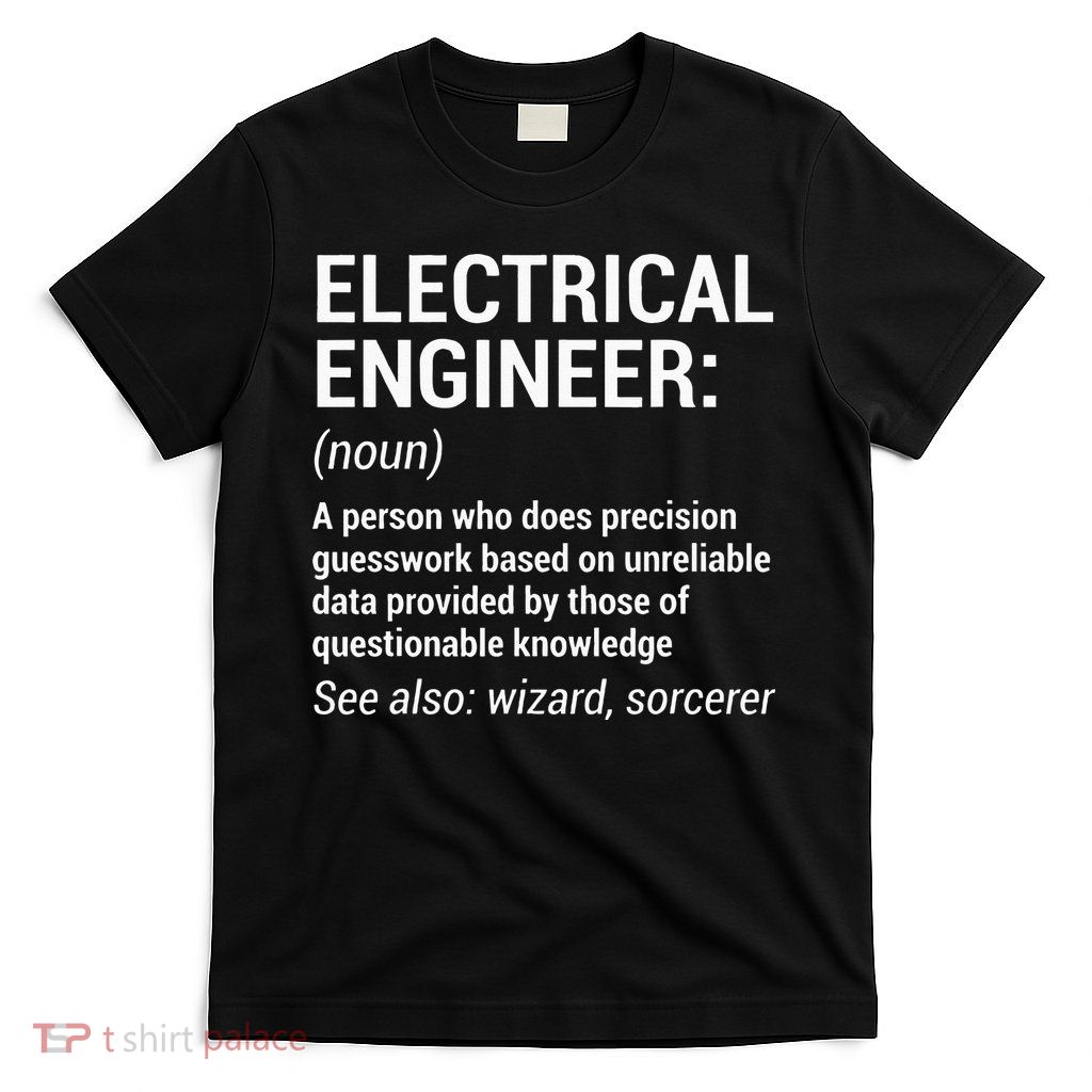 Electrical Engineer Definition Funny Engineering T-Shirt