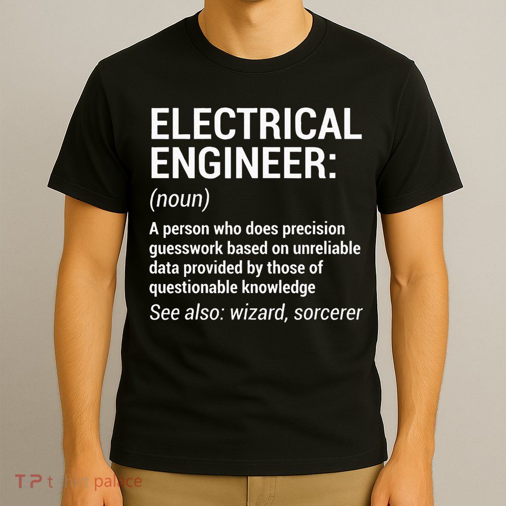 Electrical Engineer Definition Funny Engineering T-Shirt