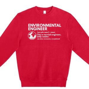 Environmental Engineer Definition Funny Engineering Premium Crewneck Sweatshirt