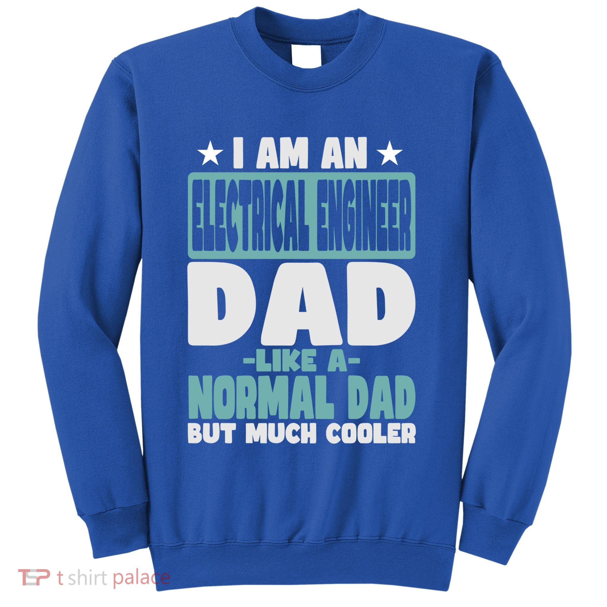 Electrical Engineer Dad Cooler Than Normal Funny Gift Sweatshirt