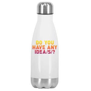 Everything Everything Do You Have Any Idea(S) Stainless Steel Insulated Water Bottle