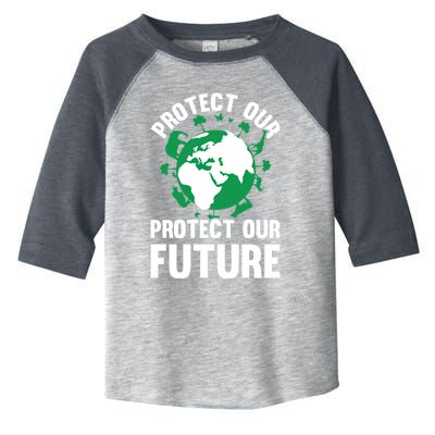 Environt Earth Day Protect Our Earth Protect Our Future Funny Gift Toddler Fine Jersey T-Shirt