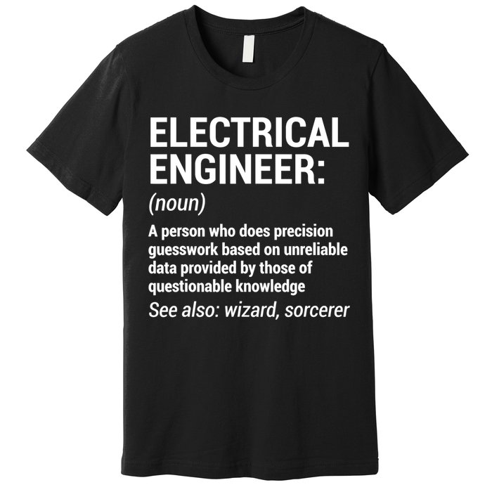 Electrical Engineer Definition Tshirt Funny Engineering Tee Premium T-Shirt