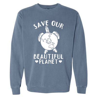 Environt Earth Day Turtles Save Our Beautiful Planet Cool Gift Garment-Dyed Sweatshirt